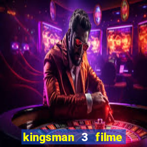 kingsman 3 filme completo dublado superflix