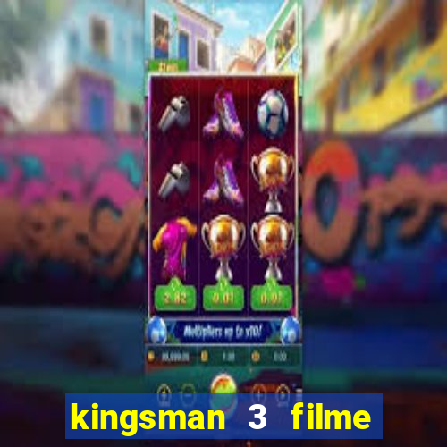kingsman 3 filme completo dublado superflix
