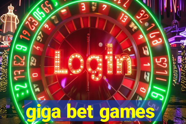 giga bet games