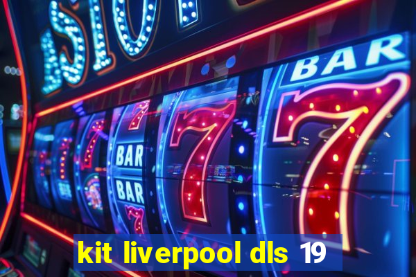 kit liverpool dls 19
