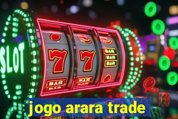 jogo arara trade