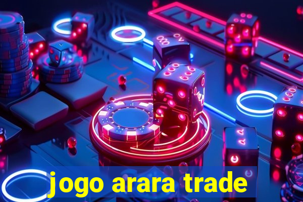 jogo arara trade