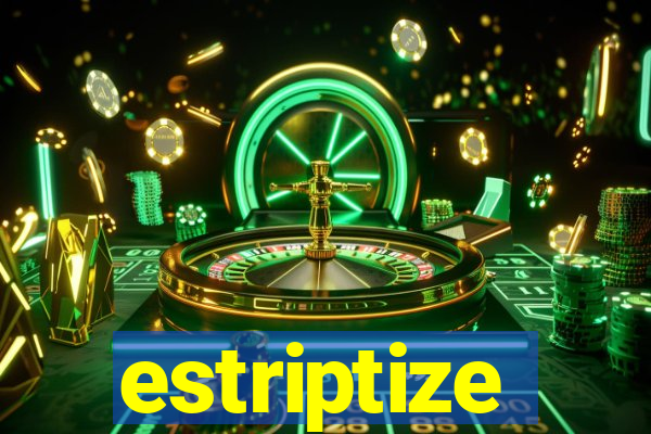 estriptize