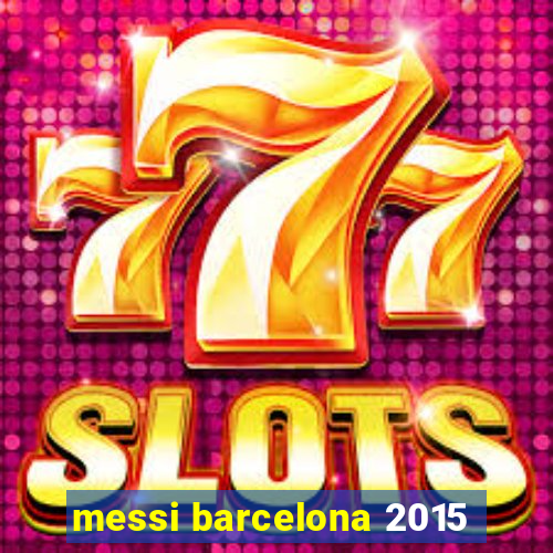 messi barcelona 2015