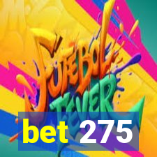 bet 275