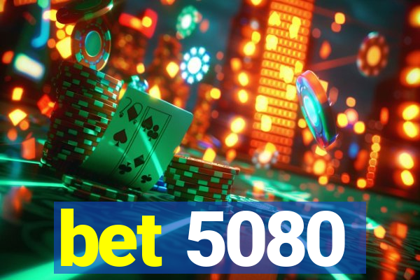 bet 5080