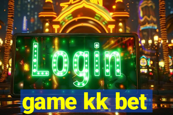 game kk bet