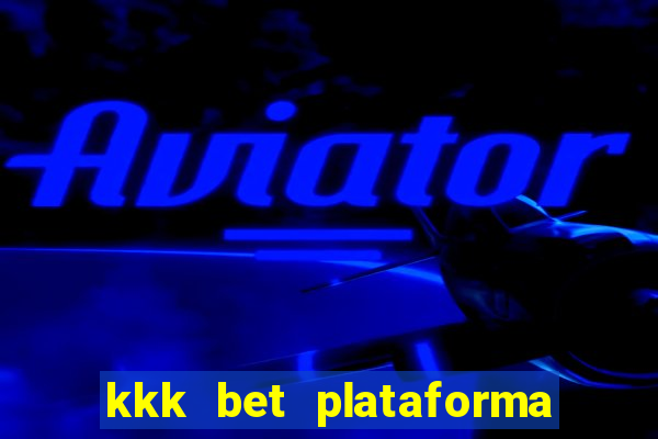 kkk bet plataforma de jogos