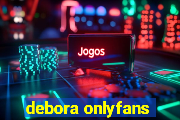 debora onlyfans
