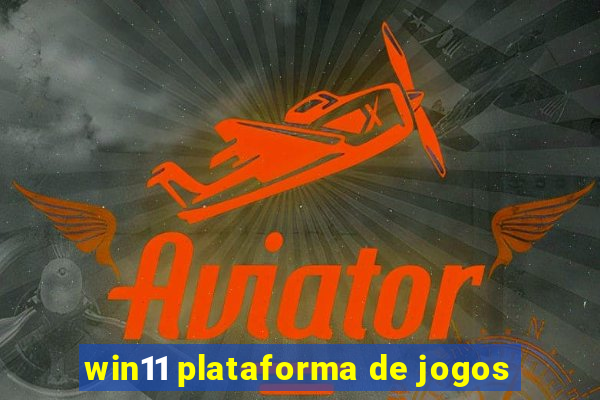 win11 plataforma de jogos