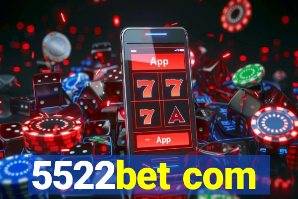 5522bet com