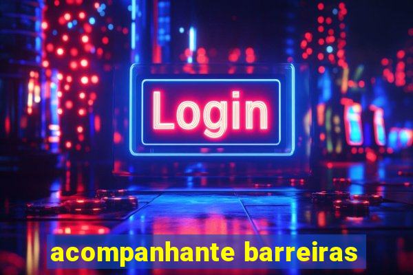 acompanhante barreiras