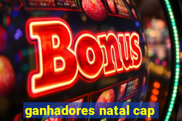 ganhadores natal cap