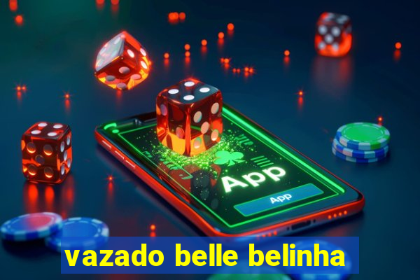 vazado belle belinha