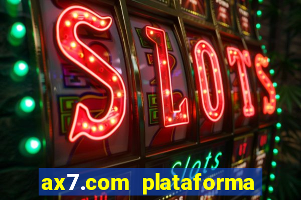 ax7.com plataforma de jogos