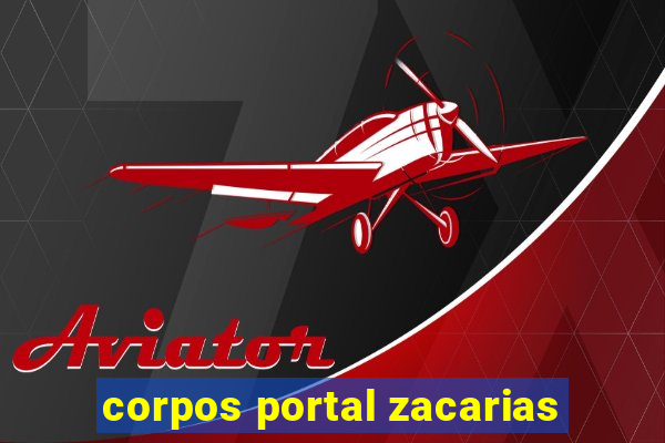 corpos portal zacarias