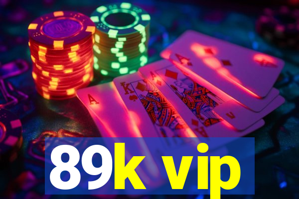 89k vip