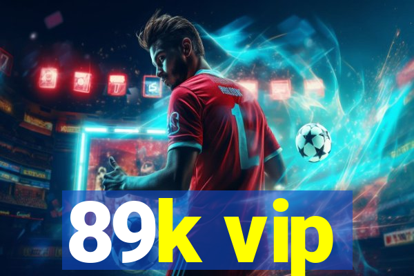 89k vip