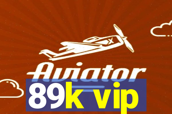 89k vip