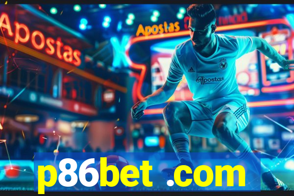 p86bet .com
