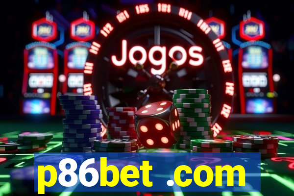 p86bet .com