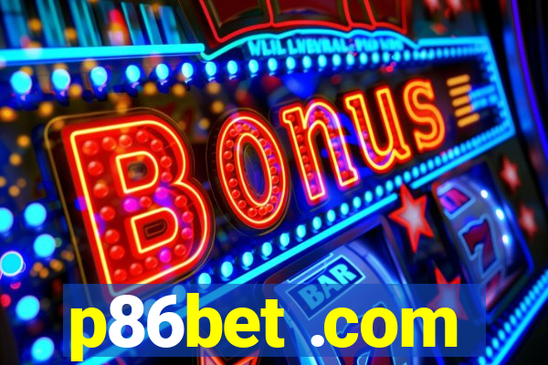 p86bet .com