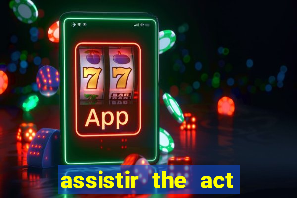 assistir the act online pobreflix
