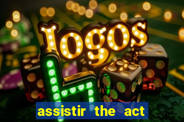 assistir the act online pobreflix
