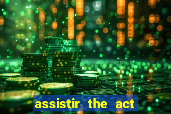 assistir the act online pobreflix
