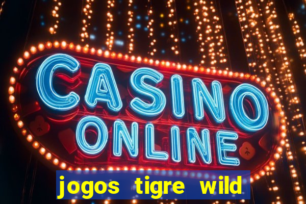 jogos tigre wild fortune tiger