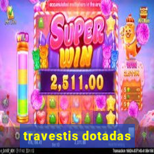 travestis dotadas