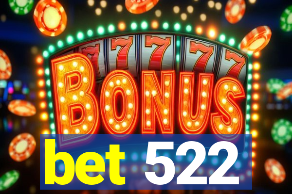 bet 522