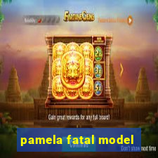 pamela fatal model