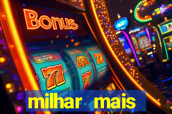 milhar mais atrasada na federal