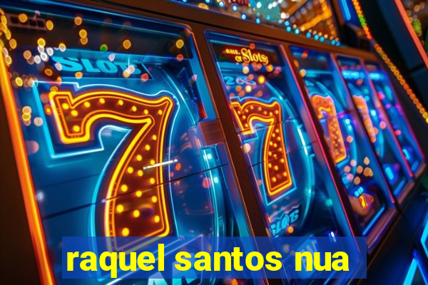 raquel santos nua