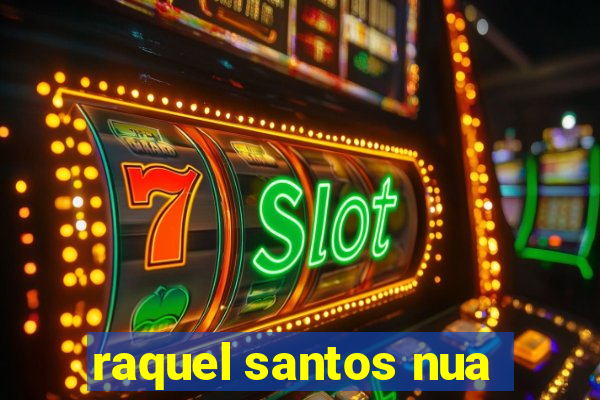 raquel santos nua
