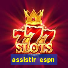 assistir espn brasil ao vivo
