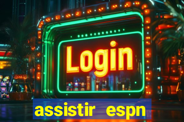 assistir espn brasil ao vivo