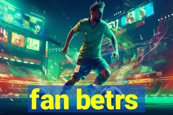 fan betrs