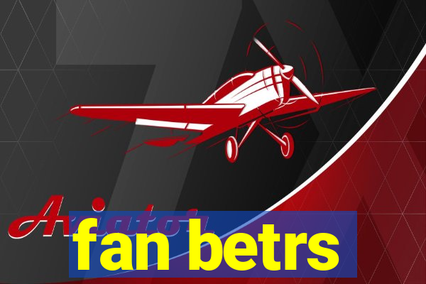 fan betrs