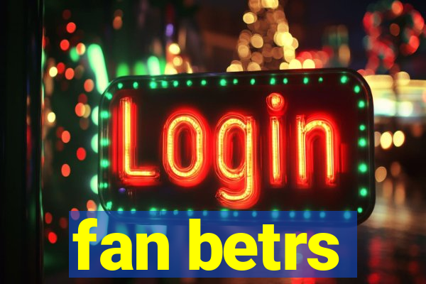 fan betrs