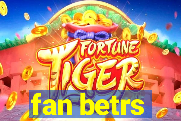 fan betrs
