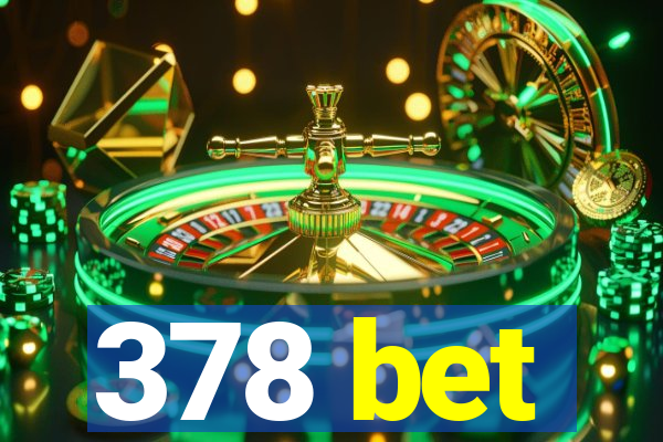378 bet