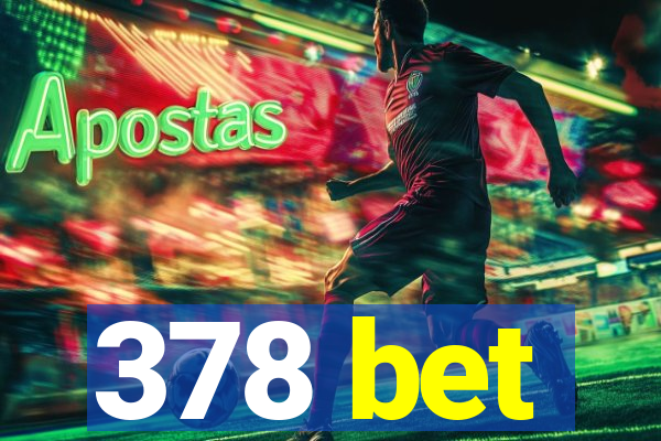 378 bet