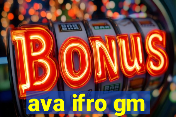 ava ifro gm