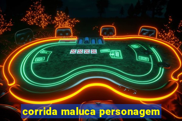 corrida maluca personagem