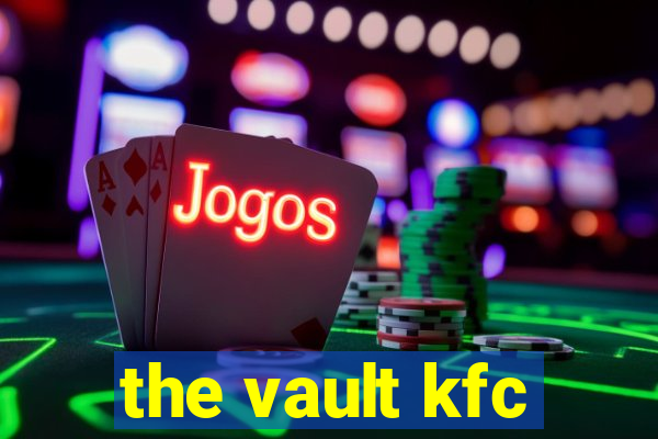 the vault kfc