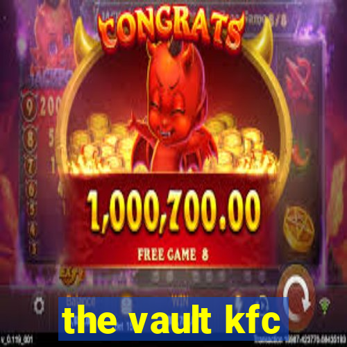 the vault kfc