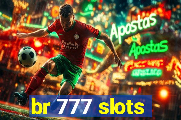br 777 slots