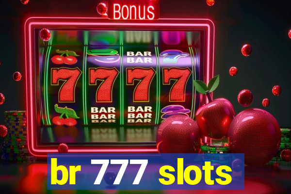br 777 slots